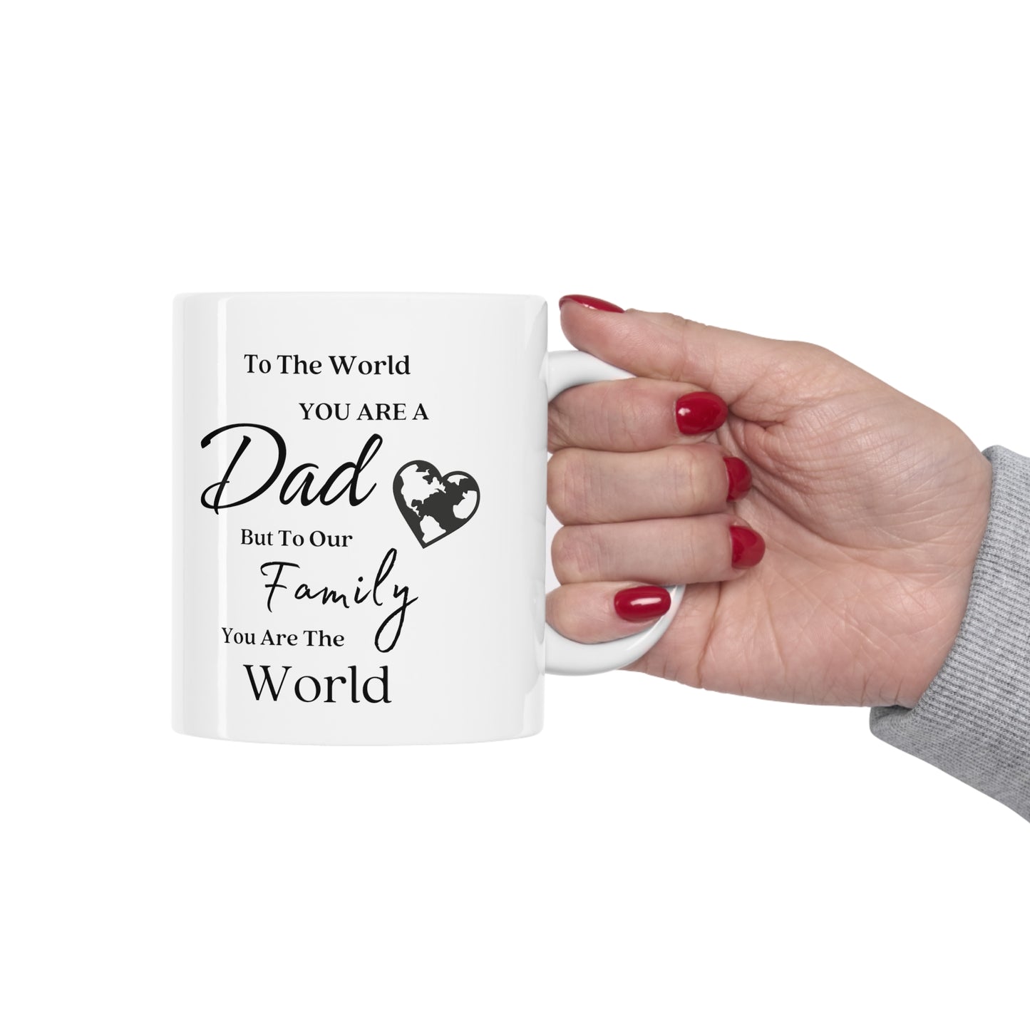 Dad, You are the World | Double Sided Ceramic Mug 11oz