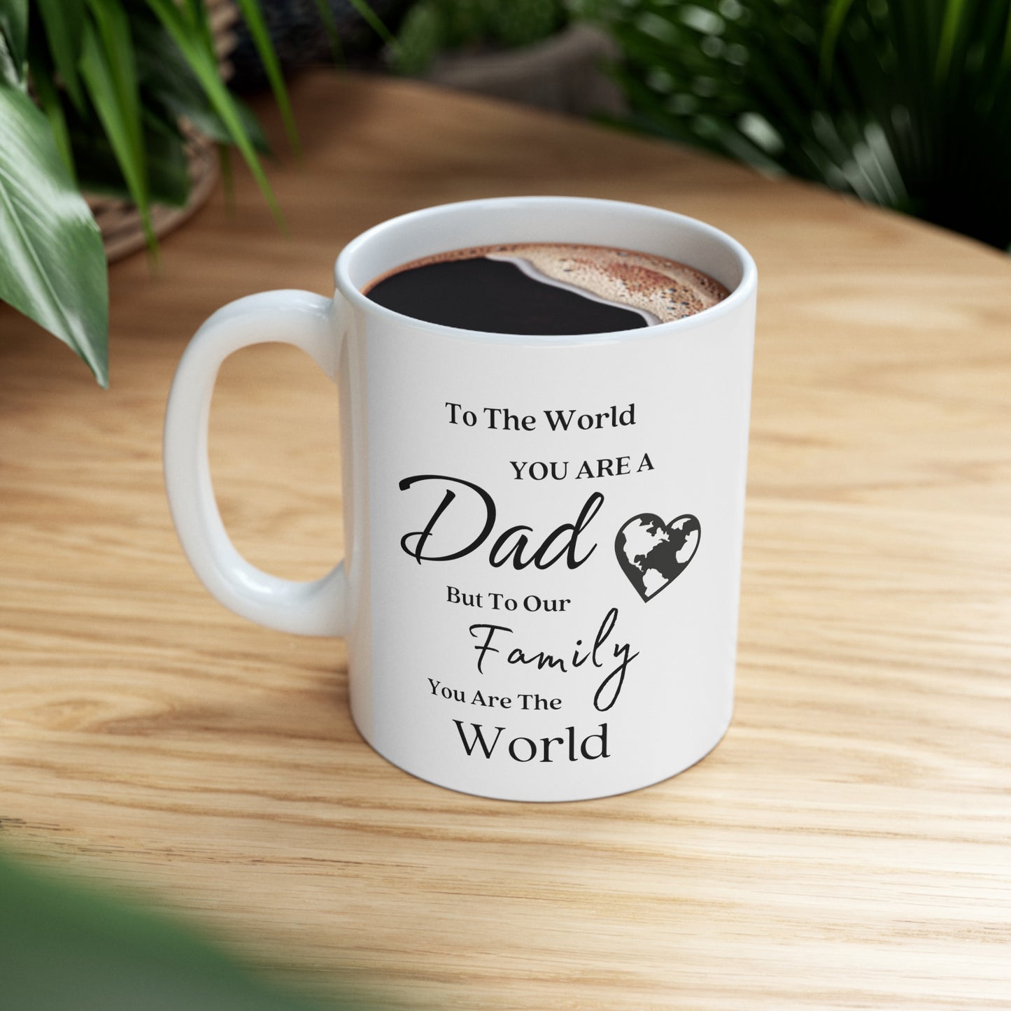 Dad, You are the World | Double Sided Ceramic Mug 11oz