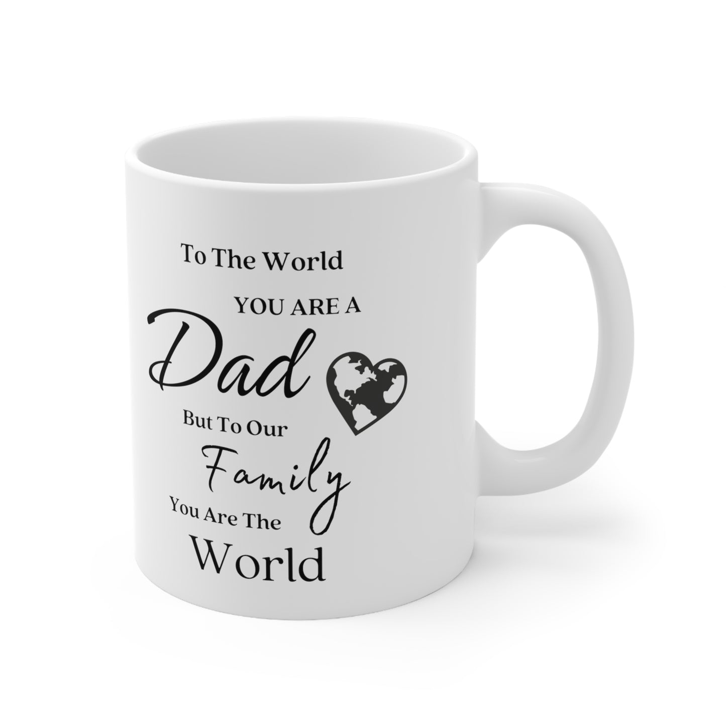 Dad, You are the World | Double Sided Ceramic Mug 11oz