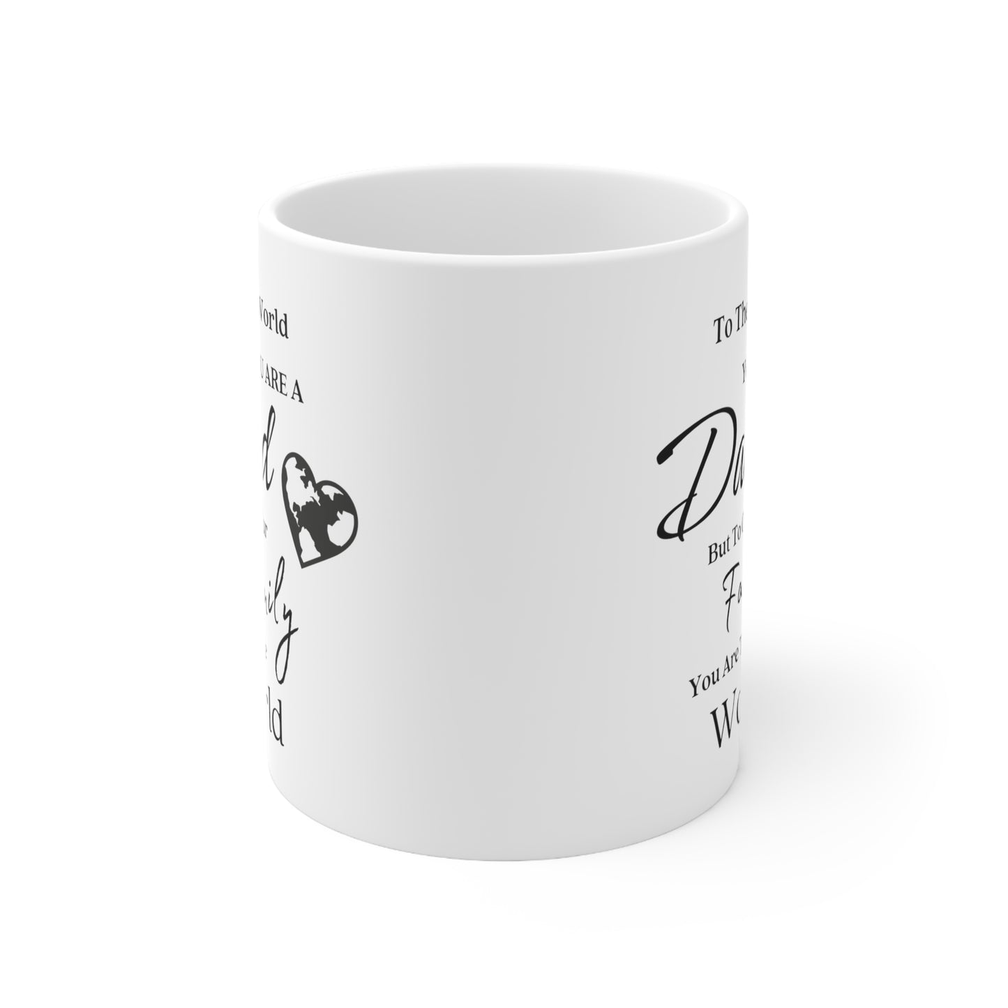 Dad, You are the World | Double Sided Ceramic Mug 11oz