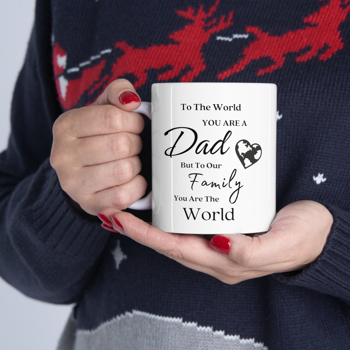 Dad, You are the World | Double Sided Ceramic Mug 11oz