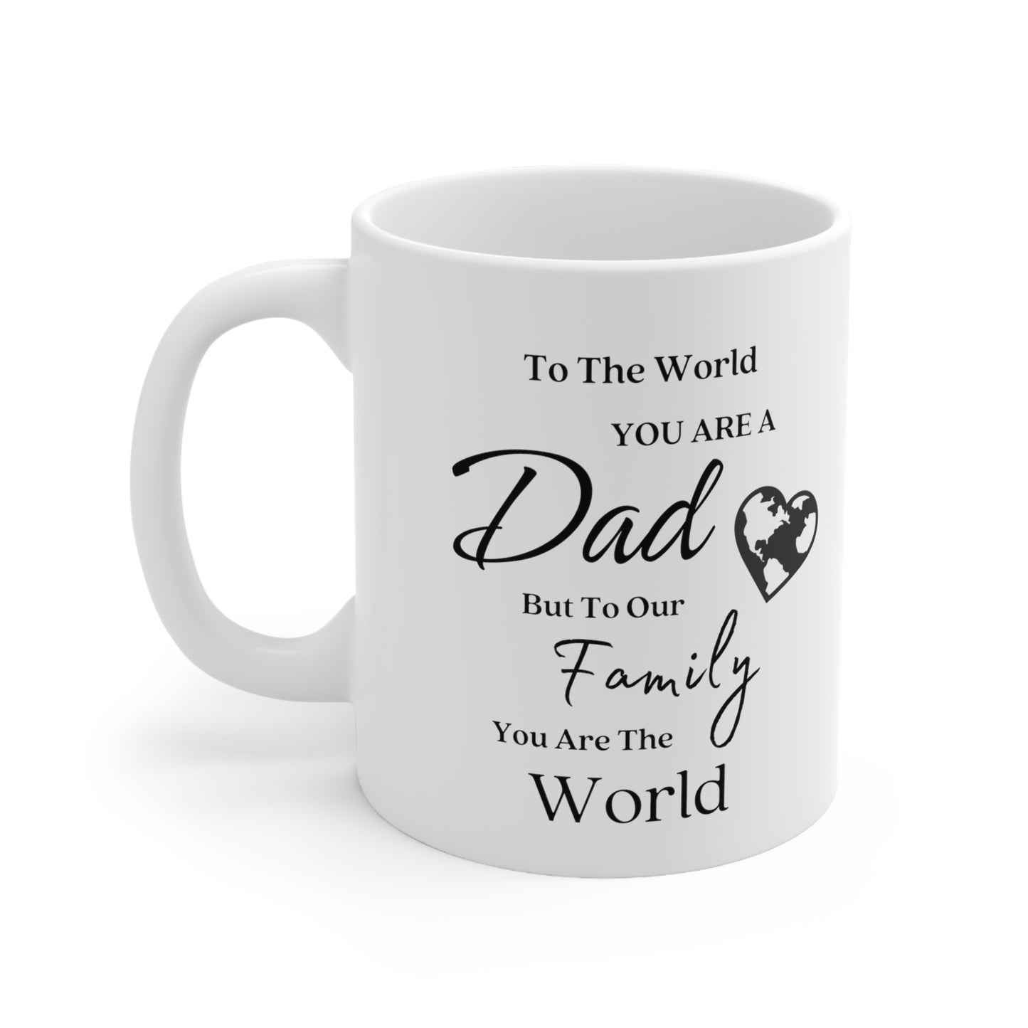 Dad, You are the World | Double Sided Ceramic Mug 11oz